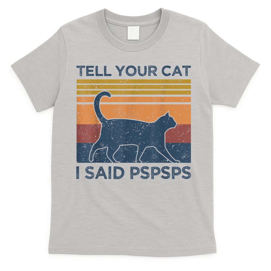 Tell Your Cat I Said Pspsps Cat Lover Vintage T-Shirt