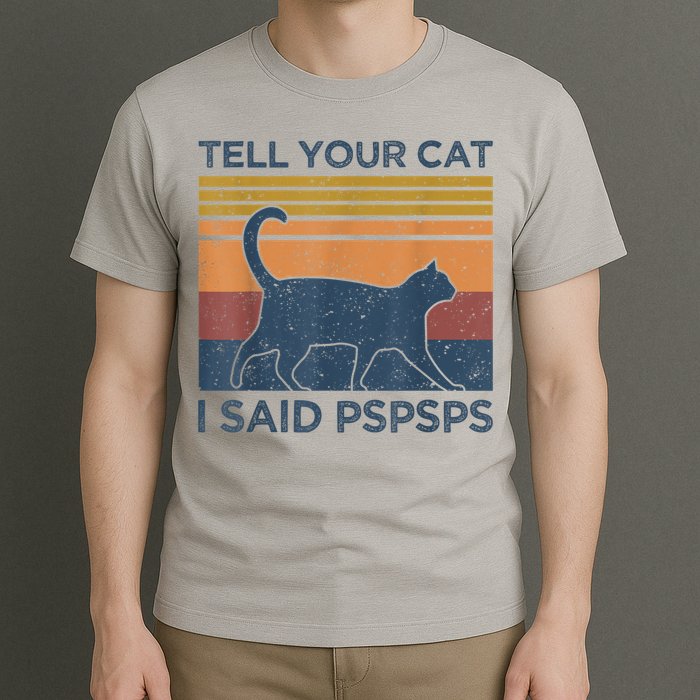 Tell Your Cat I Said Pspsps Cat Lover Vintage T-Shirt