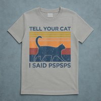 Tell Your Cat I Said Pspsps Cat Lover Vintage T-Shirt