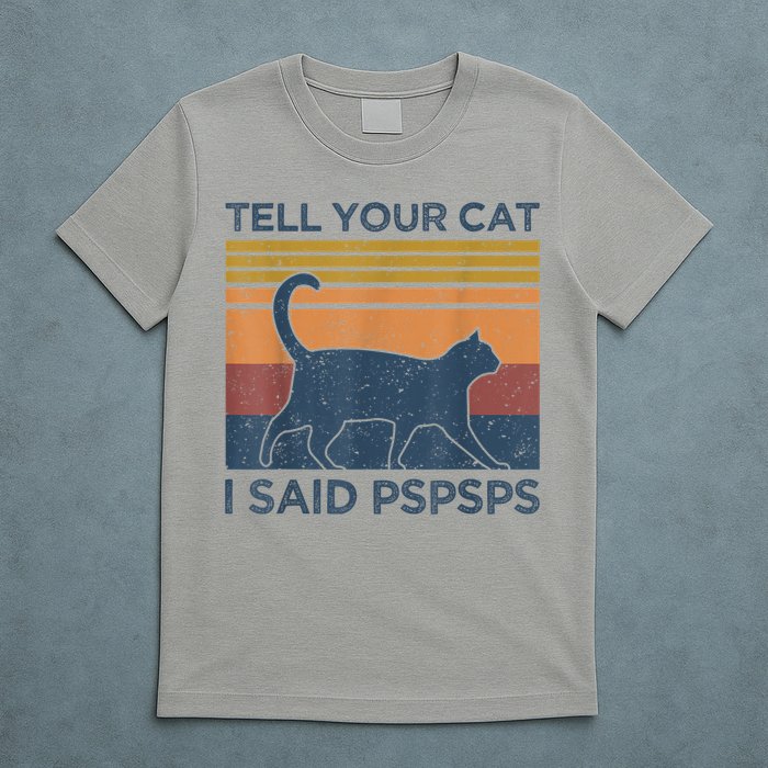 Tell Your Cat I Said Pspsps Cat Lover Vintage T-Shirt