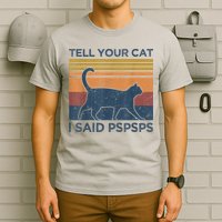 Tell Your Cat I Said Pspsps Cat Lover Vintage T-Shirt