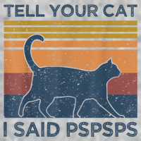 Tell Your Cat I Said Pspsps Cat Lover Vintage T-Shirt