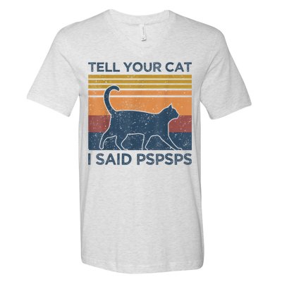 Tell Your Cat I Said Pspsps Cat Lover Vintage V-Neck T-Shirt