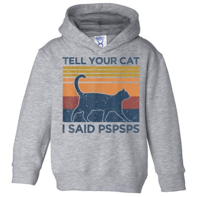 Tell Your Cat I Said Pspsps Cat Lover Vintage Toddler Hoodie