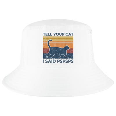 Tell Your Cat I Said Pspsps Cat Lover Vintage Cool Comfort Performance Bucket Hat