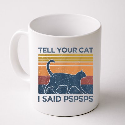 Tell Your Cat I Said Pspsps Cat Lover Vintage Mug