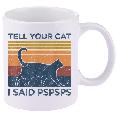 Tell Your Cat I Said Pspsps Cat Lover Vintage 11oz C Handle Ceramic Mug