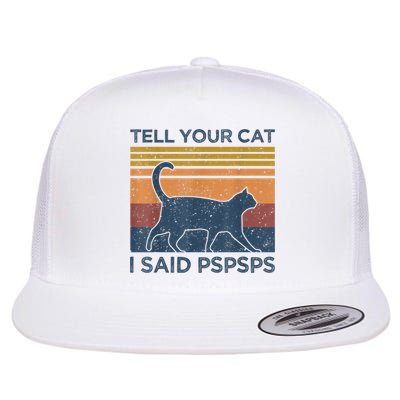 Tell Your Cat I Said Pspsps Cat Lover Vintage Flat Bill Trucker Hat