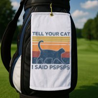 Tell Your Cat I Said Pspsps Cat Lover Vintage Golf Towel