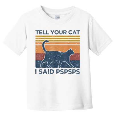 Tell Your Cat I Said Pspsps Cat Lover Vintage Toddler T-Shirt