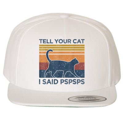 Tell Your Cat I Said Pspsps Cat Lover Vintage Wool Snapback Cap