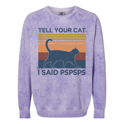 Tell Your Cat I Said Pspsps Cat Lover Vintage Colorblast Crewneck Sweatshirt