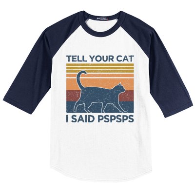 Tell Your Cat I Said Pspsps Cat Lover Vintage Baseball Sleeve Shirt