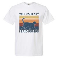 Tell Your Cat I Said Pspsps Cat Lover Vintage Garment-Dyed Heavyweight T-Shirt