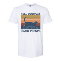 Tell Your Cat I Said Pspsps Cat Lover Vintage Softstyle CVC T-Shirt