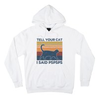 Tell Your Cat I Said Pspsps Cat Lover Vintage Hoodie