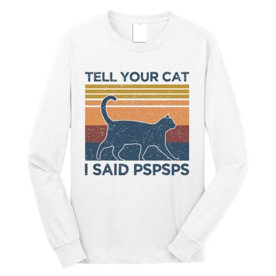 Tell Your Cat I Said Pspsps Cat Lover Vintage Long Sleeve Shirt