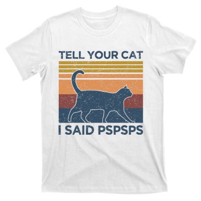 Tell Your Cat I Said Pspsps Cat Lover Vintage T-Shirt