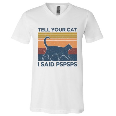 Tell Your Cat I Said Pspsps Cat Lover Vintage V-Neck T-Shirt