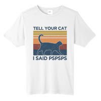 Tell Your Cat I Said Pspsps Cat Lover Vintage Tall Fusion ChromaSoft Performance T-Shirt