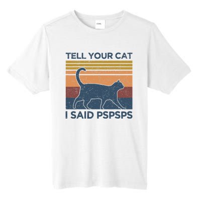 Tell Your Cat I Said Pspsps Cat Lover Vintage Tall Fusion ChromaSoft Performance T-Shirt