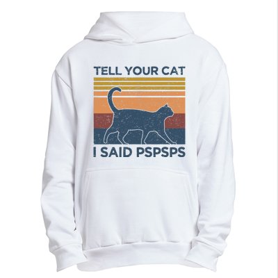 Tell Your Cat I Said Pspsps Cat Lover Vintage Urban Pullover Hoodie