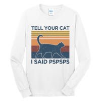 Tell Your Cat I Said Pspsps Cat Lover Vintage Tall Long Sleeve T-Shirt