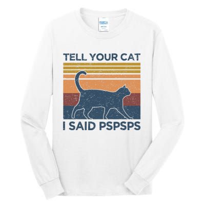 Tell Your Cat I Said Pspsps Cat Lover Vintage Tall Long Sleeve T-Shirt