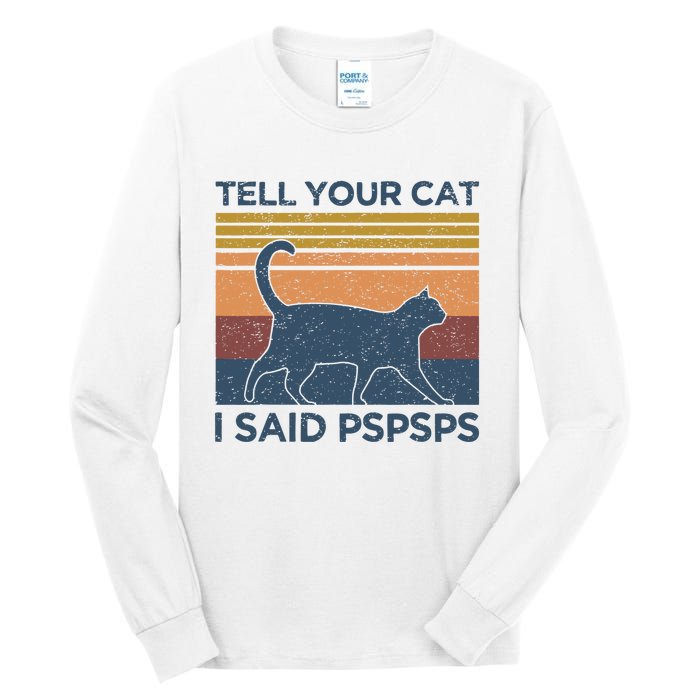 Tell Your Cat I Said Pspsps Cat Lover Vintage Tall Long Sleeve T-Shirt