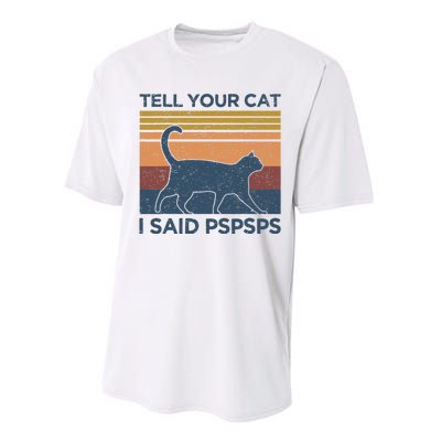 Tell Your Cat I Said Pspsps Cat Lover Vintage Performance Sprint T-Shirt