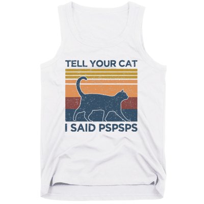 Tell Your Cat I Said Pspsps Cat Lover Vintage Tank Top