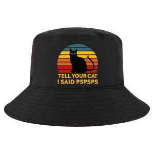 Tell Your Cat I Said Pspsps Funny Saying Cool Comfort Performance Bucket Hat