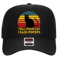 Tell Your Cat I Said Pspsps Funny Saying High Crown Mesh Back Trucker Hat