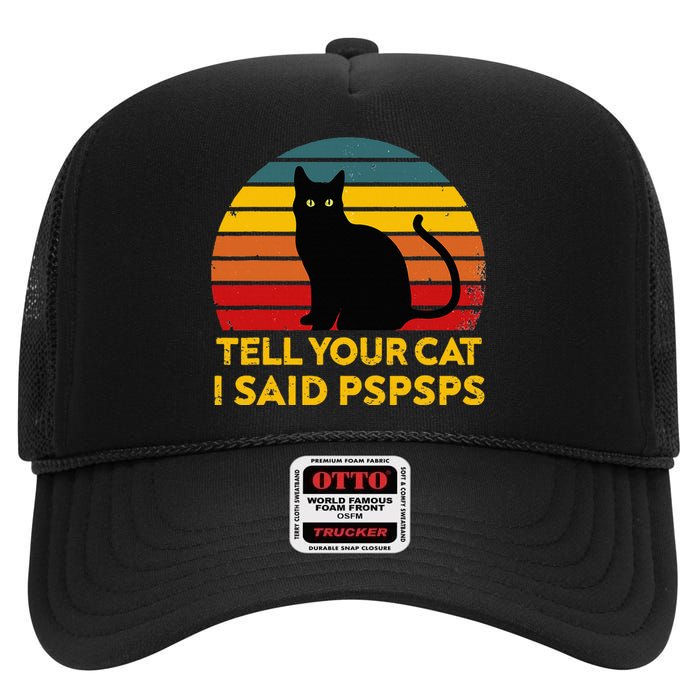 Tell Your Cat I Said Pspsps Funny Saying High Crown Mesh Back Trucker Hat