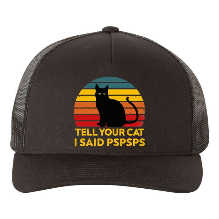 Tell Your Cat I Said Pspsps Funny Saying Yupoong Adult 5-Panel Trucker Hat