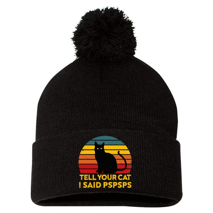 Tell Your Cat I Said Pspsps Funny Saying Pom Pom 12in Knit Beanie