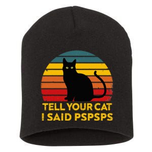 Tell Your Cat I Said Pspsps Funny Saying Short Acrylic Beanie