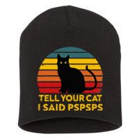 Tell Your Cat I Said Pspsps Funny Saying Short Acrylic Beanie