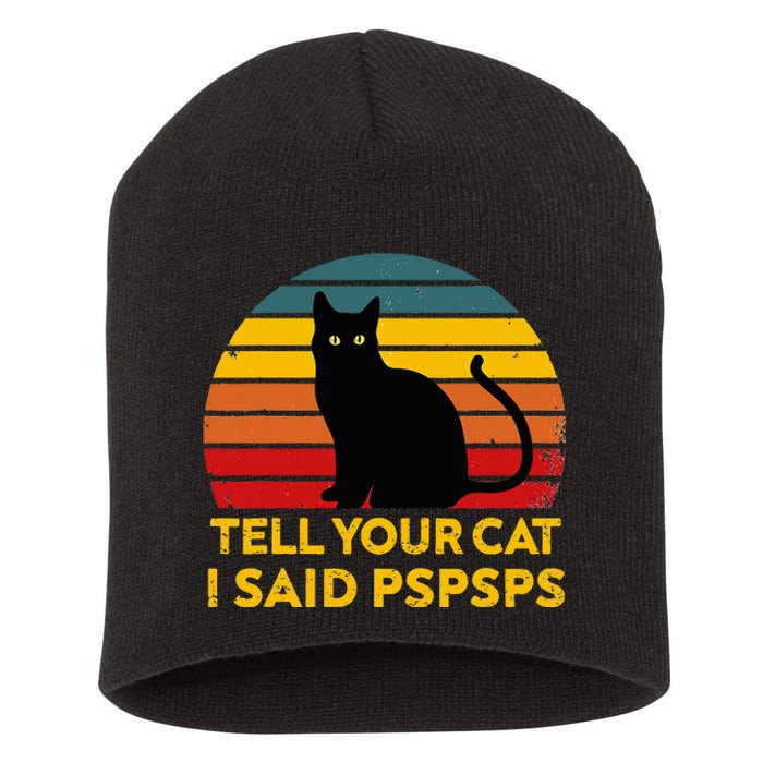 Tell Your Cat I Said Pspsps Funny Saying Short Acrylic Beanie