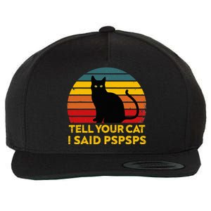 Tell Your Cat I Said Pspsps Funny Saying Wool Snapback Cap