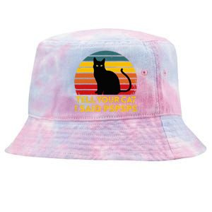 Tell Your Cat I Said Pspsps Funny Saying Tie-Dyed Bucket Hat