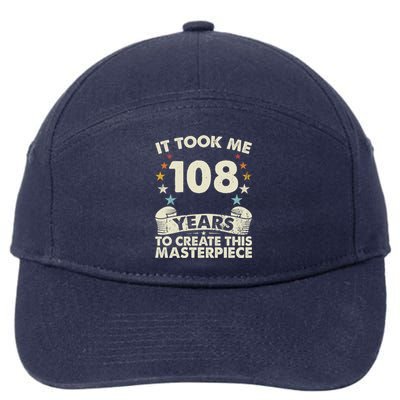 Took Years Create Masterpiece Gift 108 Year Old 108th Birthday Meaningful Gift 7-Panel Snapback Hat