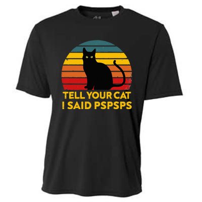 Tell Your Cat I Said Pspsps Funny Saying Cat Lovers Cooling Performance Crew T-Shirt