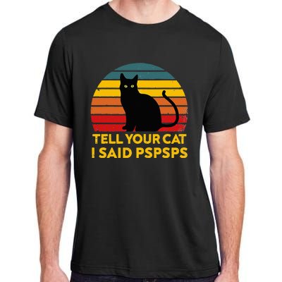 Tell Your Cat I Said Pspsps Funny Saying Cat Lovers Adult ChromaSoft Performance T-Shirt