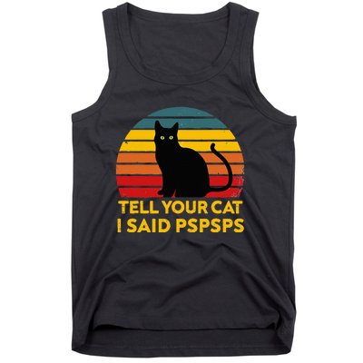 Tell Your Cat I Said Pspsps Funny Saying Cat Lovers Tank Top