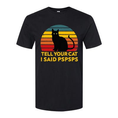 Tell Your Cat I Said Pspsps Funny Saying Cat Lovers Softstyle CVC T-Shirt