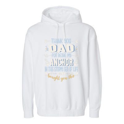 Thank You Dad For Being My Anchor Funny Dad For Fathers Day Gift Garment-Dyed Fleece Hoodie