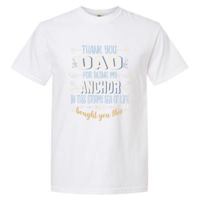 Thank You Dad For Being My Anchor Funny Dad For Fathers Day Gift Garment-Dyed Heavyweight T-Shirt