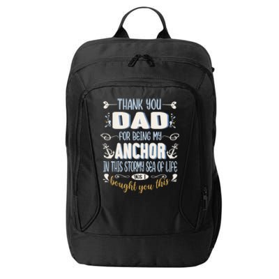 Thank You Dad For Being My Anchor Funny Dad For Fathers Day Funny Gift City Backpack