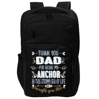 Thank You Dad For Being My Anchor Funny Dad For Fathers Day Funny Gift Impact Tech Backpack